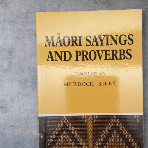 Māori Sayings and Proverbs – Murdoch Riley - Books Worth Keeping